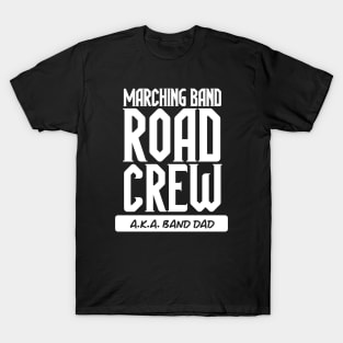 Marching Band Road Crew AKA Band Dad // Funny Marching Band Dad T-Shirt